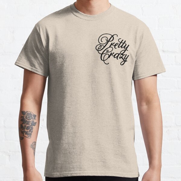 Pretty Crazy Classic T-Shirt