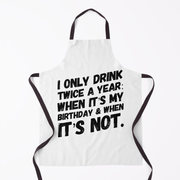 Item preview, Happy Birthday, Party Animal - I only drink twice a year designed and sold by priapus007.