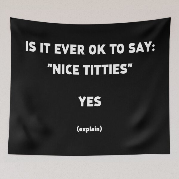 Item preview, Copy of Is it okay to say "Nice Titties" (White Text) designed and sold by Quotes And Stuff.