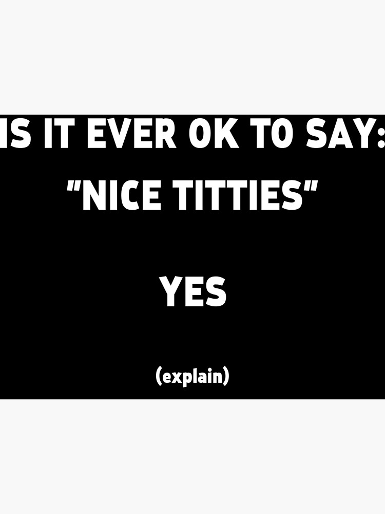 Is it okay to say Nice Titties (Black Text) | Mask