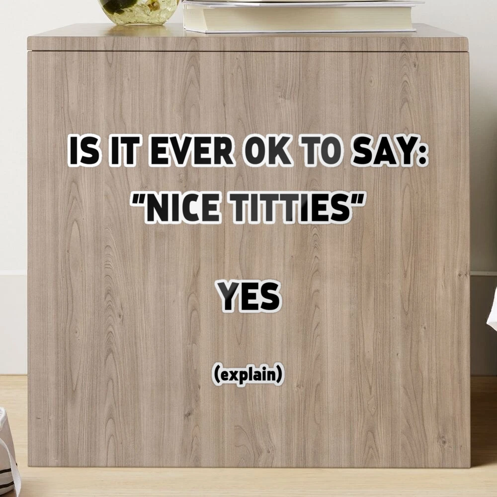 Is it okay to say Nice Titties (Black Text) | Greeting Card