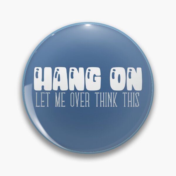 Item preview, Hang On - Let Me Over Think This - Typographic Vector designed and sold by WaltTheAdobeGuy.