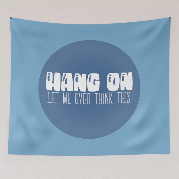 Item preview, Hang On - Let Me Over Think This - Typographic Vector designed and sold by WaltTheAdobeGuy.