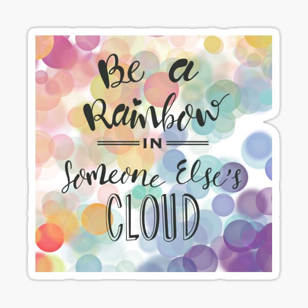 Item preview, Be a Rainbow in Someone Else's Cloud designed and sold by FeatherLua.