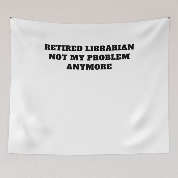 Item preview, Retired librarian not my problem anymore designed and sold by Jeangel97.