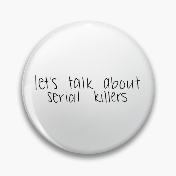 Item preview, Let’s Talk About Serial Killers designed and sold by emmy107.