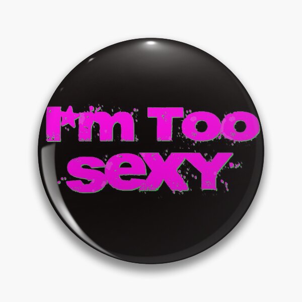 Item preview, I'm Too Sexy designed and sold by Poptopia.