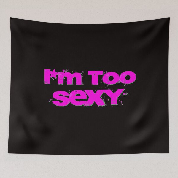 Item preview, I'm Too Sexy designed and sold by Poptopia.