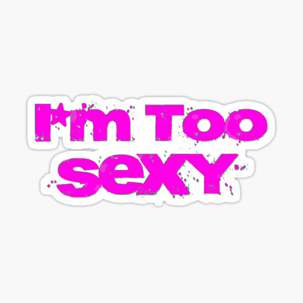 Item preview, I'm Too Sexy designed and sold by Poptopia.