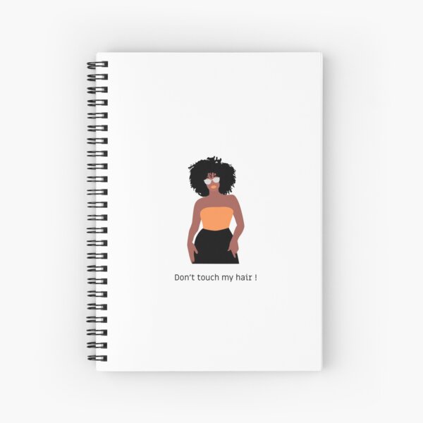 Don't touch my hair! Spiral Notebook