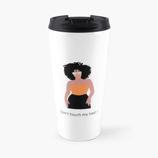 Don't touch my hair ! Mug isotherme