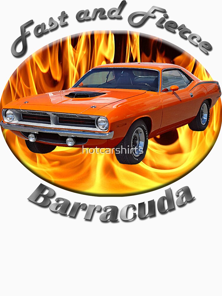 Plymouth Barracuda Fast and Fierce by hotcarshirts