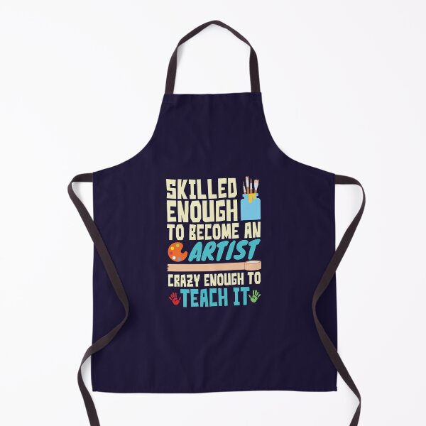 Item preview, Art Teacher Skilled Enough To Become An Artist Crazy Enough To Teach It designed and sold by jaygo.