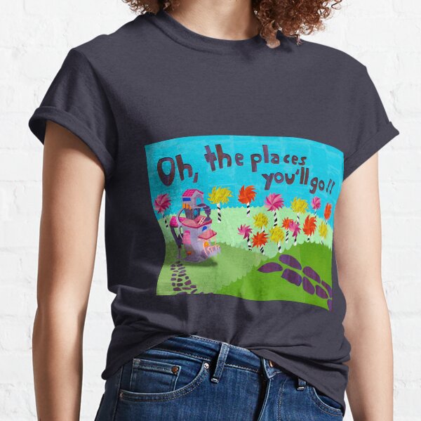 Oh, The Places You'll Go In A Truffula Forest Classic T-Shirt