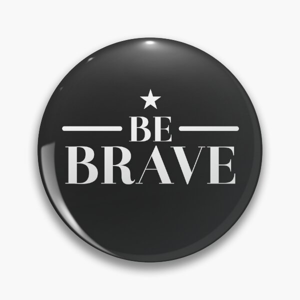 Item preview, BE BRAVE (in white with a star) designed and sold by jazzydevil.