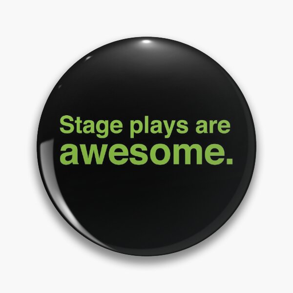 Item preview, Stage plays are awesome designed and sold by jazzydevil.
