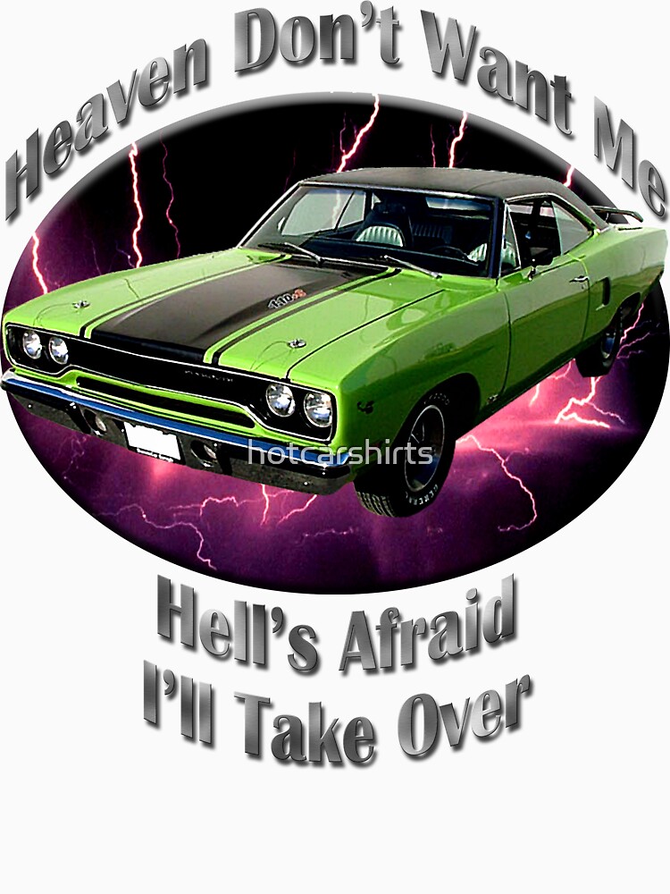 Plymouth Roadrunner Heaven Don't Want Me by hotcarshirts