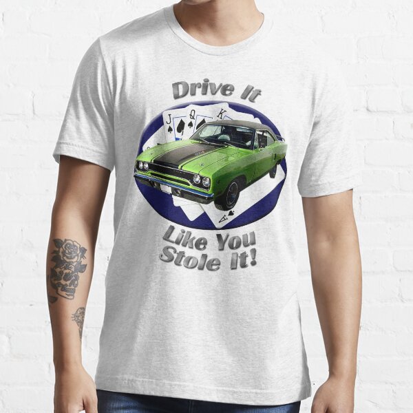 Plymouth Roadrunner Drive It Like You Stole It Essential T-Shirt
