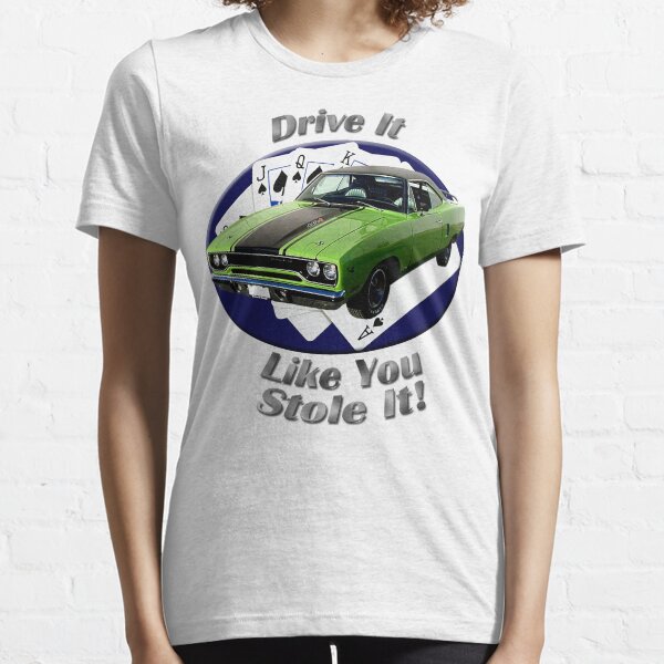 Plymouth Roadrunner Drive It Like You Stole It Essential T-Shirt