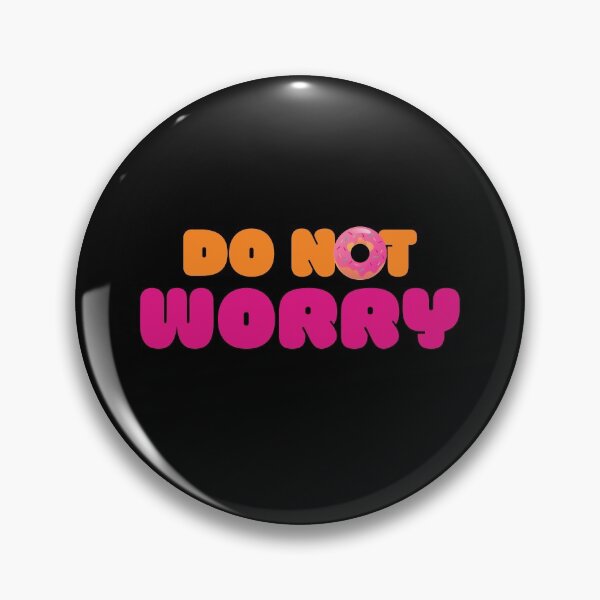 Item preview, DONUT WORRY (Dunkin Design) designed and sold by LiveAndGlow.