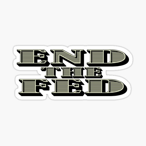 End The Fed Sticker