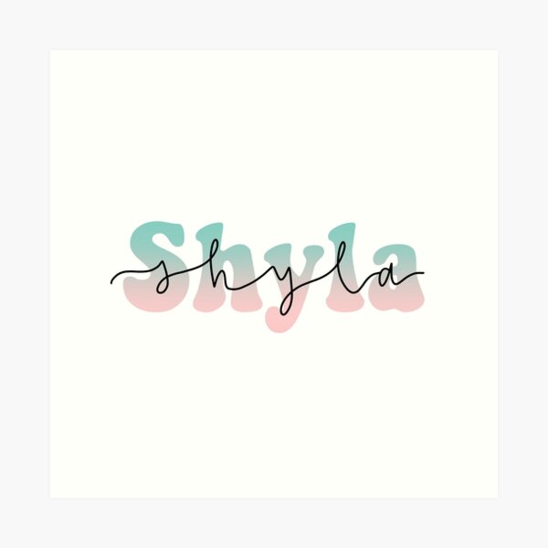 Shyla Name Art Prints for Sale | Redbubble