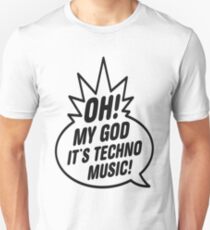 Oh My God, It's Techno Music! Unisex T-Shirt