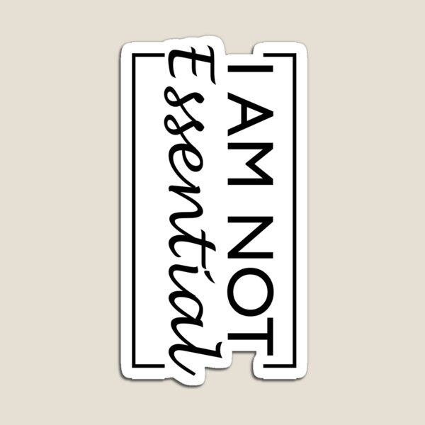 Item preview, No I Am Not Essential Never Call Me designed and sold by Cartez Augustus.