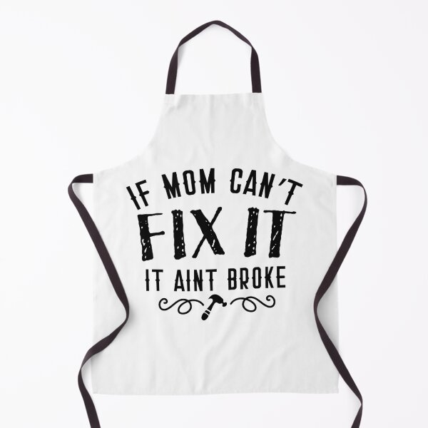Item preview, If mom can't FIX IT It aint BROKE in black designed and sold by jazzydevil.