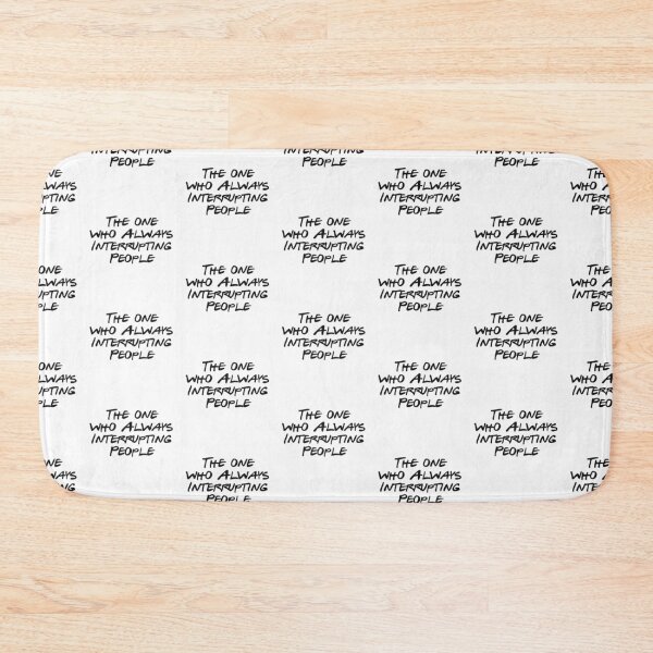 Item preview, Annoying behavior - Interrupting People designed and sold by sam1special.