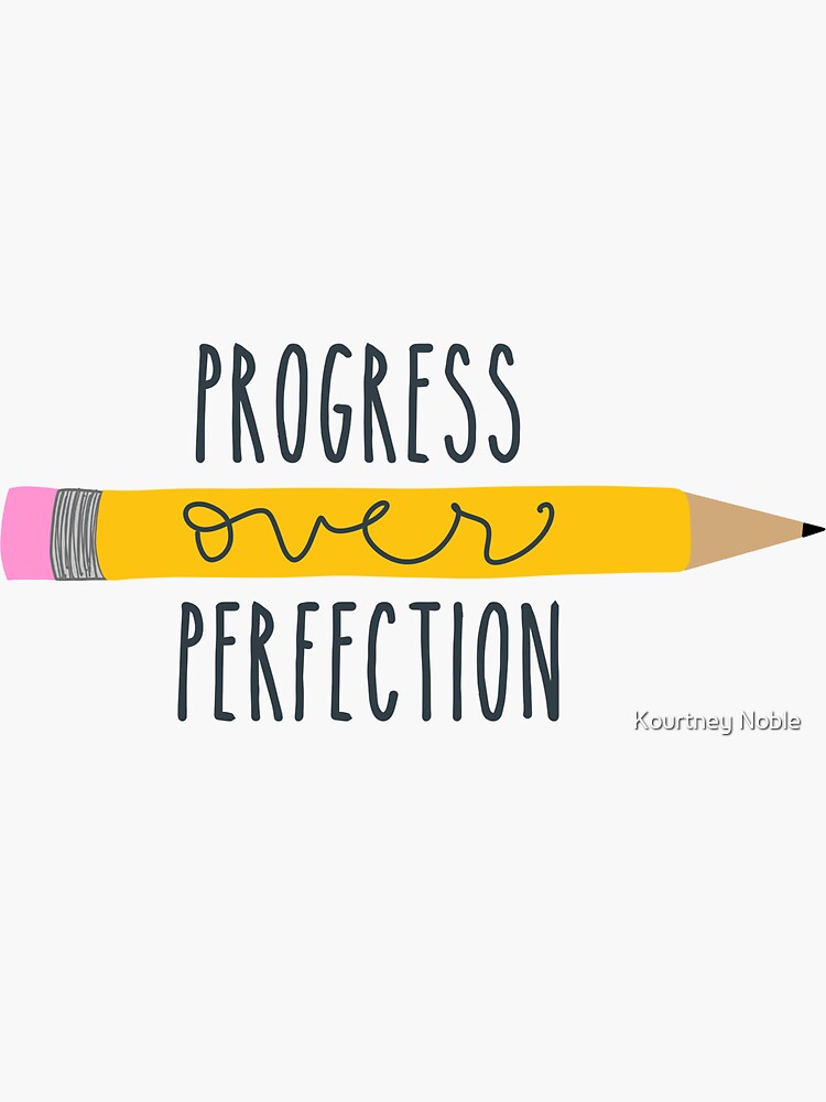 "Progress Over Perfection" Sticker for Sale by kourtneyrunski | Redbubble