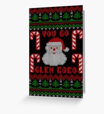 Funny You Go Glen Coco Ugly Christmas Sweater Greeting Card