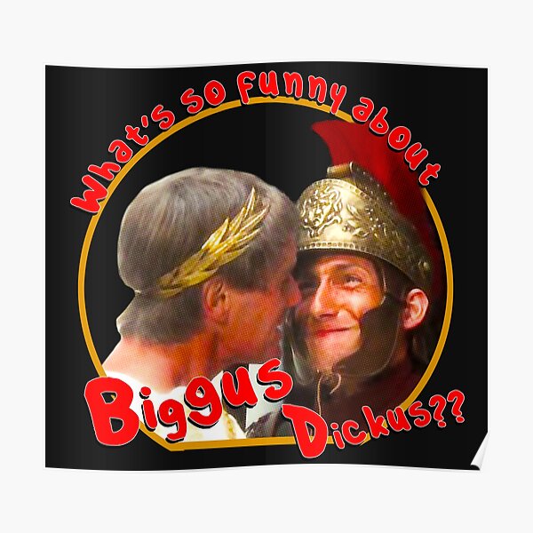 What's so funny about Biggus Dickus? Poster