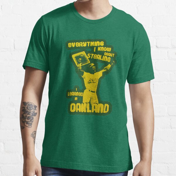 EVERYTHING I KNOW ABOUT STEALING I LEARNED IN OAKLAND FUNNY RICKEY HENDERSON SHIRT Essential T-Shirt
