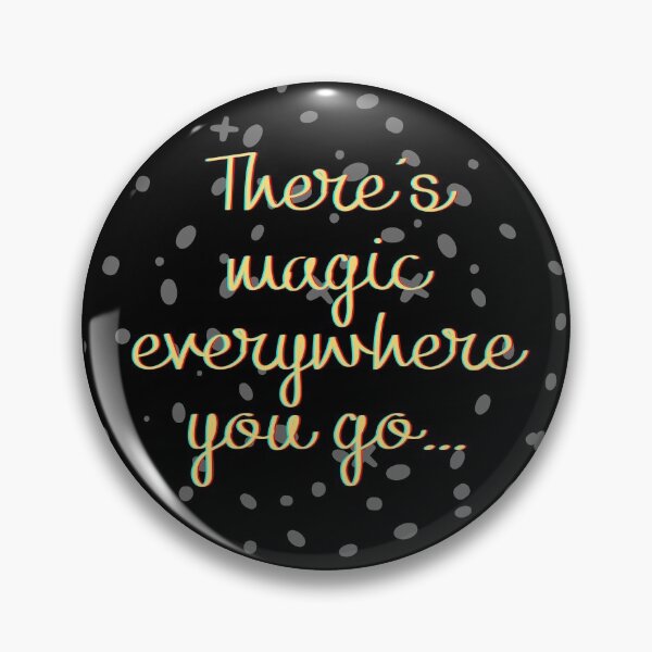Item preview, There's Magic Everywhere You Go... designed and sold by Legit Hooligan.