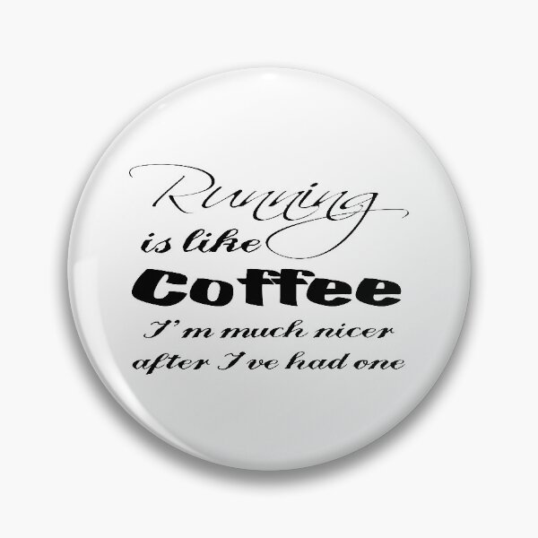 Item preview, Running Is Like Coffee, I'm Much Nicer After I've Had One designed and sold by 4AllTimes.