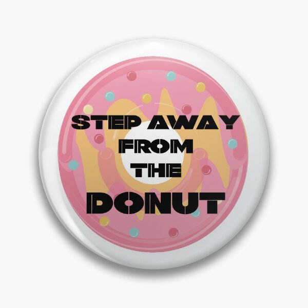 Item preview, Step Away From The Donut designed and sold by urbanbuzzz.