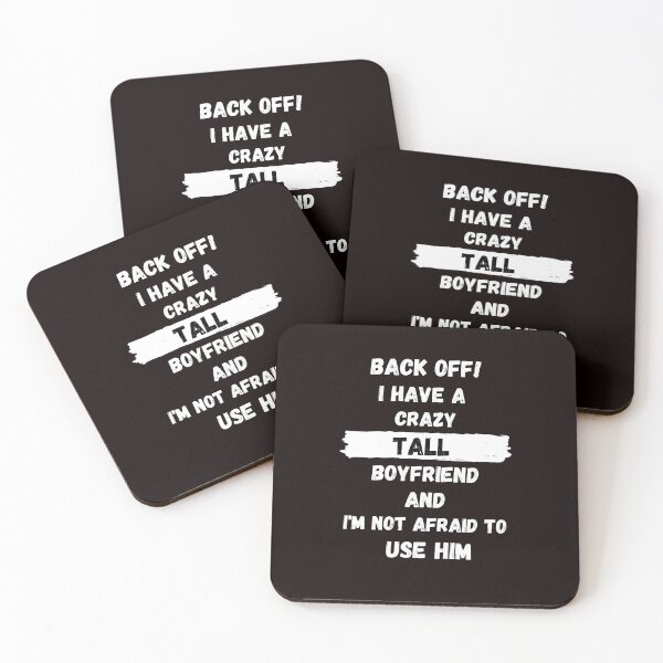 Item preview, Back off! Crazy Tall boyfriend and I'm not afraid to use him white font designed and sold by TallOne-apparel.