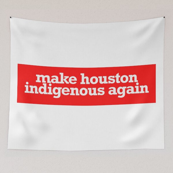 Item preview, make houston indigenous again designed and sold by jfreedom.