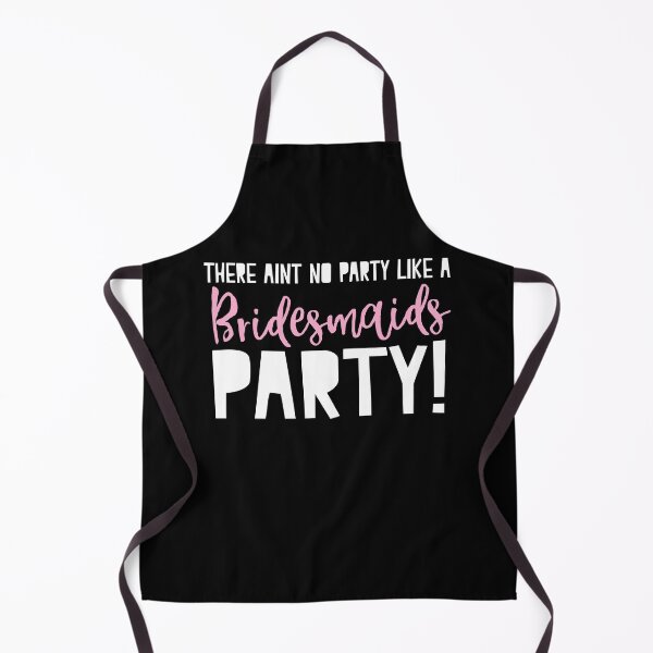 Item preview, There aint no party like a Bridesmaids party! designed and sold by jazzydevil.