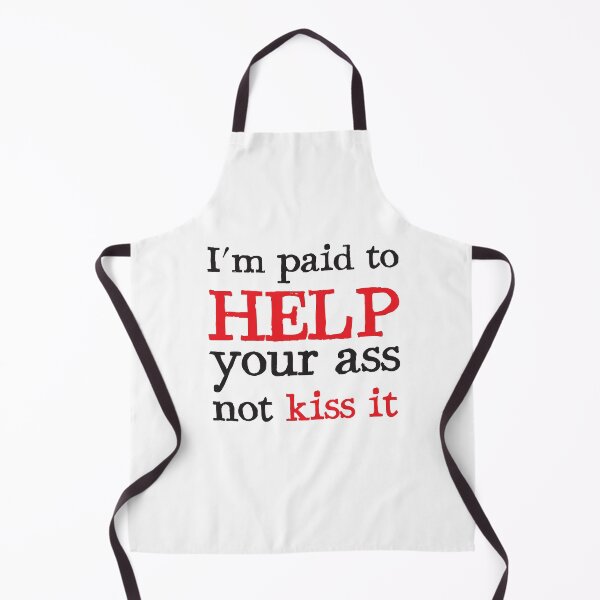 Item preview, I'm paid to HELP your ass, not KISS IT designed and sold by jazzydevil.