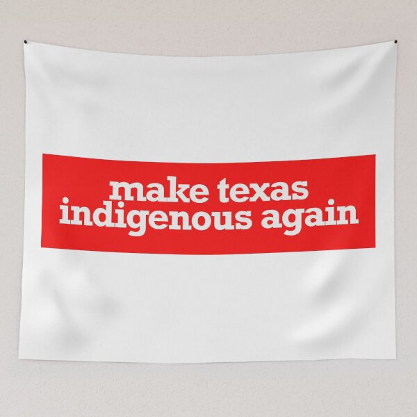 Item preview, make texas indigenous again designed and sold by jfreedom.
