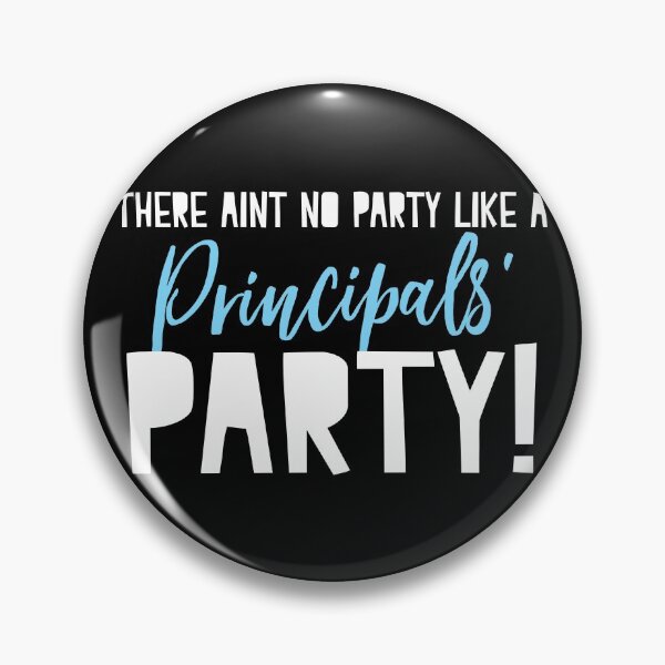 Item preview, There aint no party like a Principals party!  designed and sold by jazzydevil.