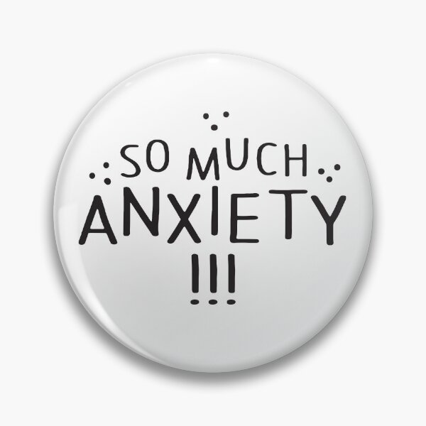 Item preview, SO MUCH ANXIETY !!! designed and sold by jazzydevil.