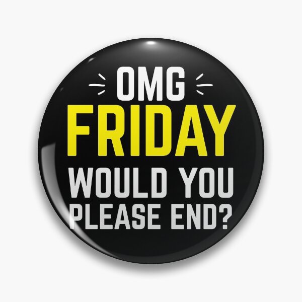 Item preview, OMG FRIDAY... Will you please END? designed and sold by jazzydevil.