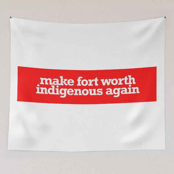 Item preview, make fort worth indigenous again designed and sold by jfreedom.