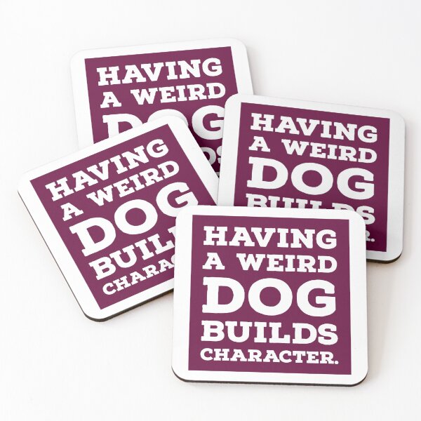 Item preview, Having a Weird Dog Builds Character designed and sold by Merry Blacksmith.