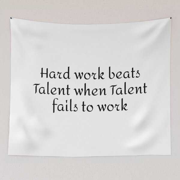 Item preview, Hard Work Beats Talent When Talent Fails To Work, Hard Worker Quote designed and sold by 4AllTimes.