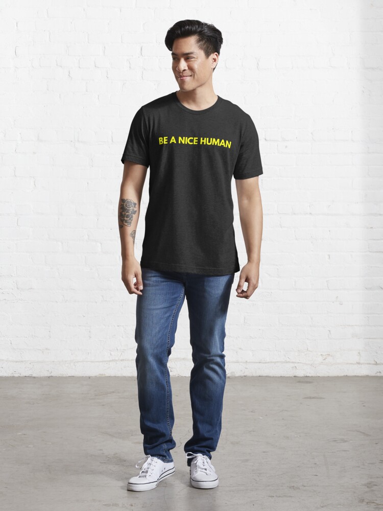 Discover Be A Nice Human - Yellow Text | Essential T-Shirt 