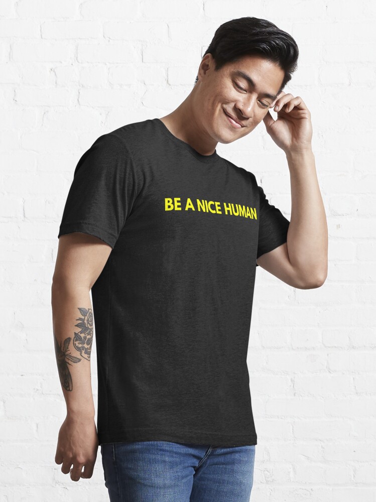 Disover Be A Nice Human - Yellow Text | Essential T-Shirt 